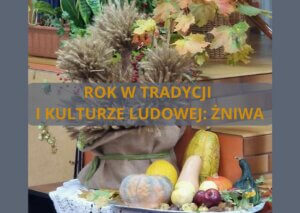 ROK-W-TRADYCJI-I-KULTURZE-LUDOWEJ-ŻNIWA