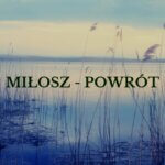 Miłosz - powrót